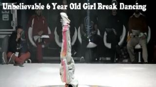 Unbelievable 6 Year Old Girl Break Dancing