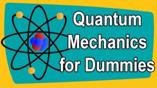 Quantum Mechanics for Dummies